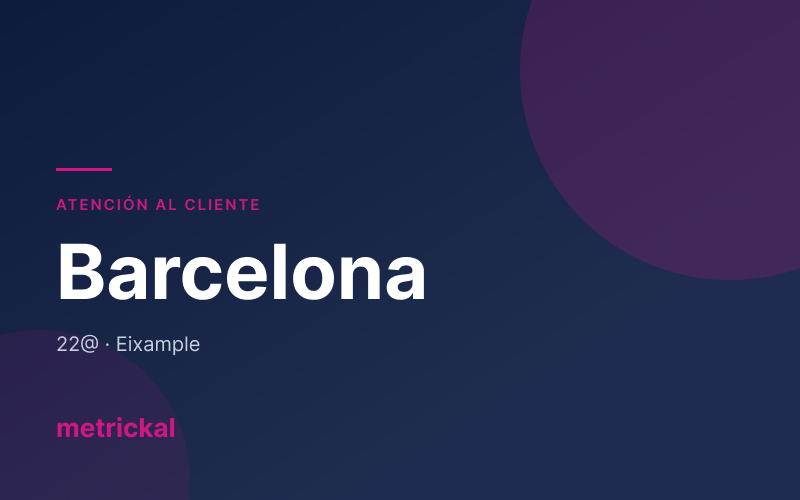 Externalización de atención al cliente en Barcelona con Metrickal