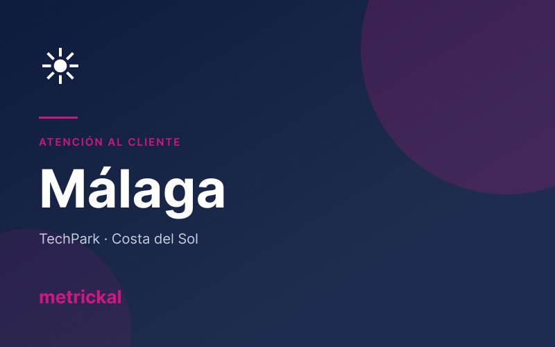 Externalización de atención al cliente en Málaga con Metrickal