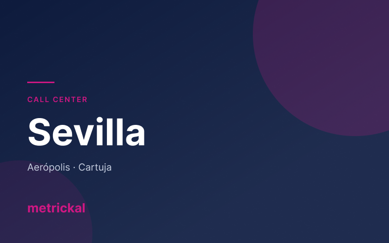 Outsourcing de call center en Sevilla con Metrickal